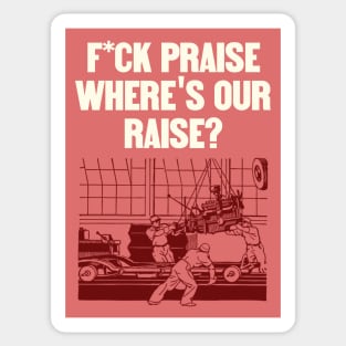 No More Praise - Wheres Our Raise - Workers Rights Sticker